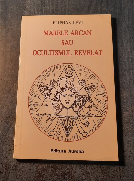 Marele arcan sau ocultismul relevant Eliphas Levi