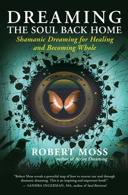 Dreaming the Soul Back Home: Shamanic Dreaming for Healing and Becoming Whole foto