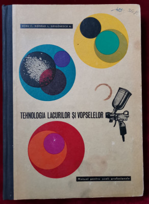 1967 Robu Constantin Tehnologia Lacurilor si Vopselelor, manual foto