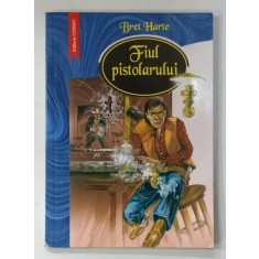 FIUL PISTOLARULUI de BRET HARTE , 2002