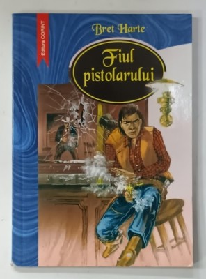 FIUL PISTOLARULUI de BRET HARTE , 2002 foto