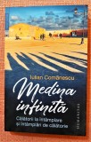 Medina infinita. Cu fotografiile autorului - Iulian Comanescu, 2022, Humanitas