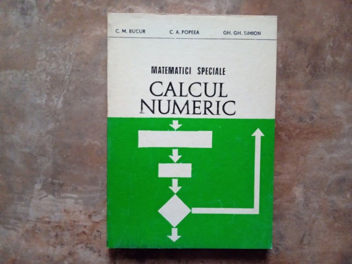 Matematici speciale. Calcul numeric &ndash; C. M. Bucur, 1983