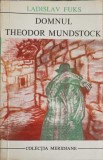 Domnul Theodor Mundstock - Ladislav Fuks, 1973, Meridiane, Roman, Beletristica