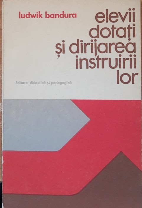 ELEVII DOTATI SI DIRIJAREA INSTRUIRII LOR - LUDWIG BANDURA