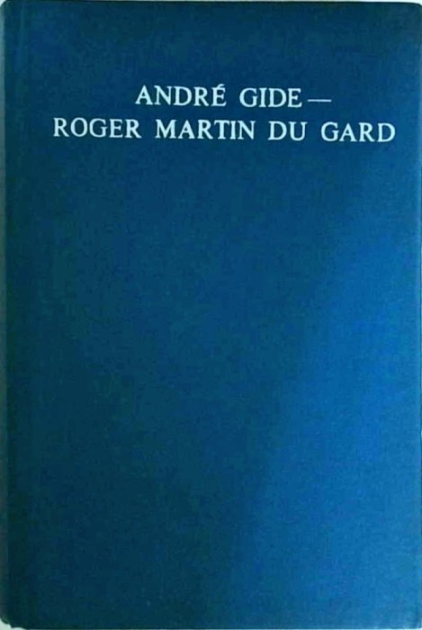 Andre Gide, Roger Martin Du Gard - Corespondenta