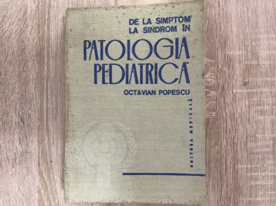 Patologia pediatrică/ de la simptom la sindrom/ Octavian Popescu//stare buna foto