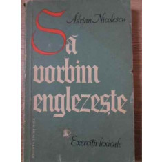 SA VORBIM ENGLEZESTE. EXERCITII LEXICALE-ADRIAN NICOLESCU