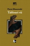 Tablouri vii - Paperback - Pierre Klossowski - Tact