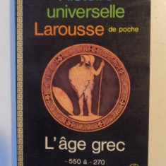 HISTOIRE UNIVERSELLE . L'AGE GREC - 550 A 270 par HENRI VAN EFENTERRE , 1968