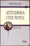 ATITUDINEA ESTE TOTUL-JEFF KELLER-359138