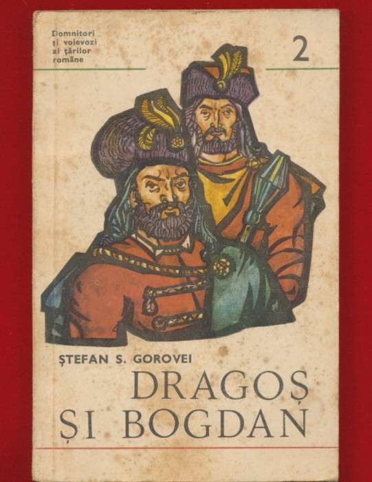 Stefan S. Gorovei, &quot;Dragos si Bogdan&quot;- Editura Militara, 1973