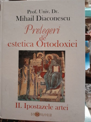 Prelegeri de estetica ortodoxiei - Mihail Diaconescu vol.2 foto