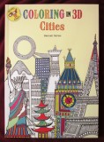 &quot;COLORING in 3D - CITIES. Includes 3D glasses&quot;, Hannah Davies. Carte de colorat in 3D - Orase, cu ochelari 3D. Carte noua, 2016, Alta editura