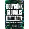 Bolyg&oacute;nk glob&aacute;lis hat&oacute;s&aacute;ga - Hogyan v&eacute;dhetj&uuml;k meg a bioszf&eacute;r&aacute;t? - Angus Forbes