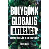 Bolyg&oacute;nk glob&aacute;lis hat&oacute;s&aacute;ga - Hogyan v&eacute;dhetj&uuml;k meg a bioszf&eacute;r&aacute;t? - Angus Forbes