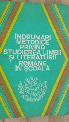 Indrumari metodice privind studierea limbii si literaturii romane in scoala- Pavel Apostol, Eugen Blideanu foto