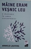 Maine eram vesnic leu. O calatorie in lumea schizofreniei &ndash; Arnhild Lauveng