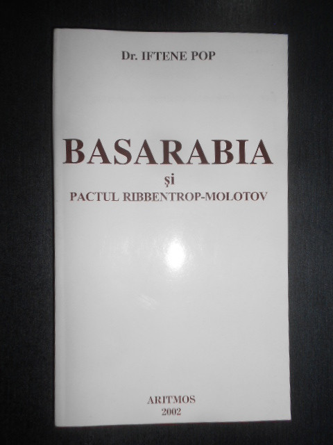 Iftene Pop - Basarabia si pactul Ribbentrop-Molotov (cu autograf si dedicatie)