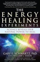 The Energy Healing Experiments: Science Reveals Our Natural Power to Heal foto