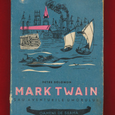 Petre Solomon "Mark Twain sau aventurile umorului"Editura Tineretului, 1958