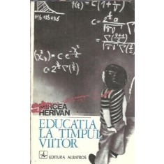Educatia la timpul viitor - Mircea Herivan