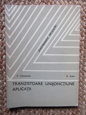 TRANZISTOARE UNIJONCTIUNE, APLICATII-P. CONSTANTIN, O. RADU foto