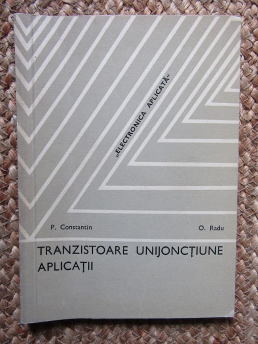 TRANZISTOARE UNIJONCTIUNE, APLICATII-P. CONSTANTIN, O. RADU