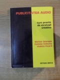 PUBLICITATEA AUDIO , CURS PRACTIC DE STRATEGII CREATIVE de MARIAN ODANGIU , DANIELA CIOBANU , VIOLETA FICARD , Timisoara 1997 , * DEDICATIE