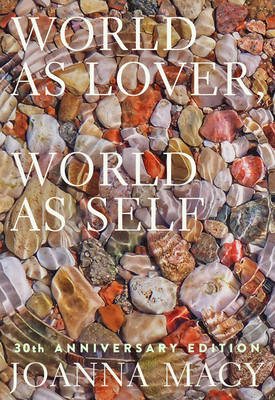 World as Lover, World as Self: 30th Anniversary Edition: Courage for Global Justice and Ecological Renewal foto