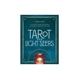 Tarot for Light Seers: A Journey Through the Symbols, Messages, &amp; Secrets of the Cards