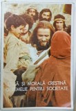 ETICA SI MORALA CRESTINA , O TEMELIE PENTRU SOCIETATE , MANUALUL PROFESORULUI / ELEVULUI , 1993