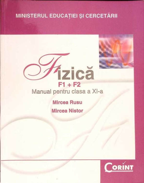 FIZICA, MANUAL PENTRU CLASA A XI-A (F1 + F2)-MIRCEA RUSU, MIRCEA NISTOR-281403