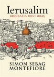 Ierusalim. Biografia unui oras - de SIMON SEBAG MONTEFIORE