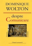 Despre comunicare - Paperback brosat - Dominique Wolton - Comunicare.ro