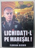 LICHIDATI - L PE MARESAL ! de FLORIAN BICHIR , 2019