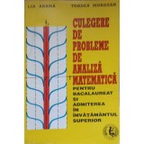 CULEGERE DE PROBLEME DE ANALIZA MATEMATICA PENTRU BACALAUREAT SI ADMITEREA IN INVATAMANTUL SUPERIOR-LIA ARA-337507
