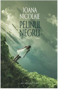 Pelinul Negru, Ioana Nicolaie - Editura Humanitas foto