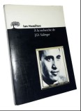 A la Recherche de J. D. Salinger / Ian Hamilton