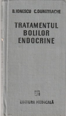 B. IONESCU, C. DUMITRACHE - TRATAMENTUL BOLILOR ENDOCRINE foto