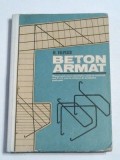Beton Armat - M. Vulpescu, Editura Didactica 1977, 302 Pagini, Carte Constructii