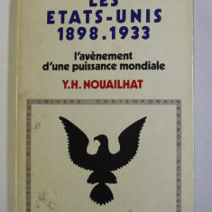 LES ETATS - UNIS 1898 - 1933 - L 'AVENEMENT D 'UNE PUISSANCE MONDIALE par Y.H. NOUAILHAT , 1973
