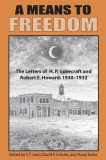 A Means to Freedom: The Letters of H. P. Lovecraft and Robert E. Howard, Volume 1