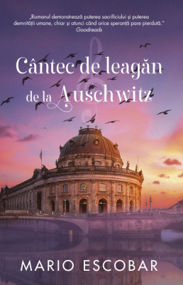 Cantec De Leagan De La Auschwitz , Mario Escobar - Editura RAO Books foto