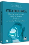 Etica ecologica. Bazele armonizarii relatiei morale a omului cu mediul inconjurator - Valeriu Capcelea, Arcadie Capcelea, 2024