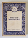 PRIMII NOSTRI DRAMATURGI , editie ingrijita de AL. NICULESCU , 1956 *EDITIE BROSATA