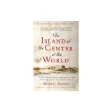 The Island at the Center of the World: The Epic Story of Dutch Manhattan and the Forgotten Colony That Shaped America