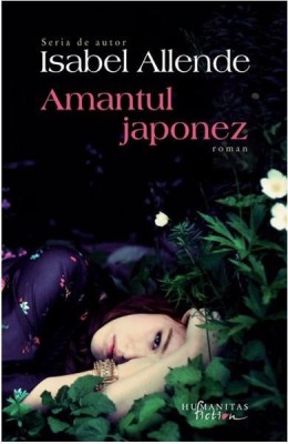 Amantul Japonez, Isabel Allende - Editura Humanitas foto