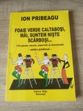 Ion Pribeagu - Foaie verde caltabosi, mai, suntem niste scarbosi... - 175 glume sarate, piperate si deocheate - editia jubiliara (Editura Tesu, 2013)