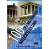 100 CELE MAI FRUMOASE MUZEE ALE LUMII - Cele mai mari comori ale omenirii